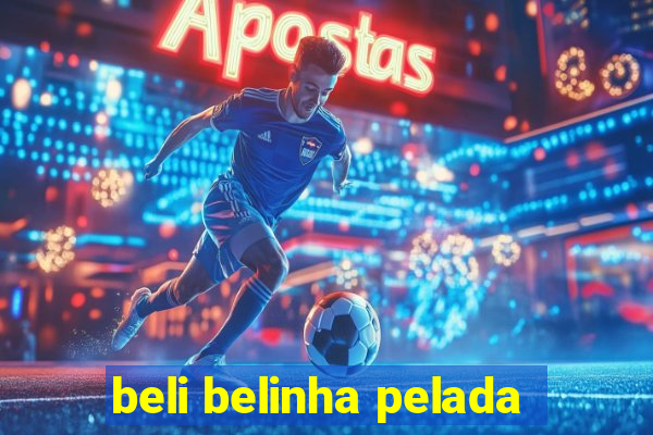 beli belinha pelada